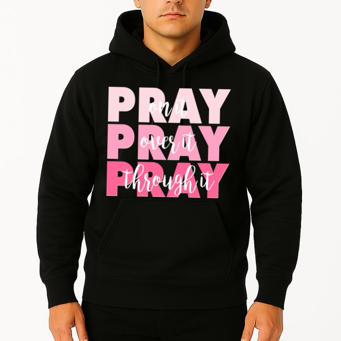 Pray On It Over It Through It Hoodie