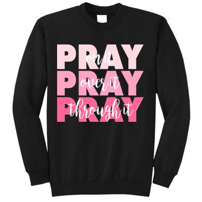 Pray On It Over It Through It Sweatshirt