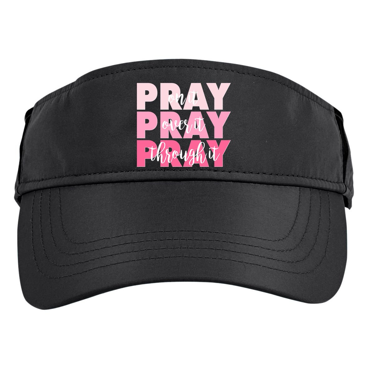 Pray On It Over It Through It Adult Drive Performance Visor