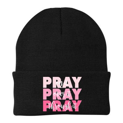 Pray On It Over It Through It Beanie