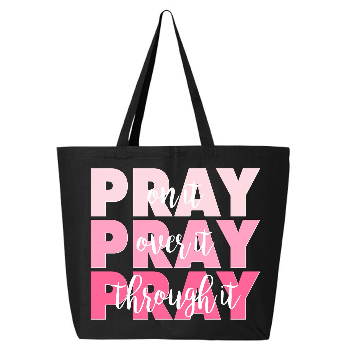 Pray On It Over It Through It 25L Jumbo Tote