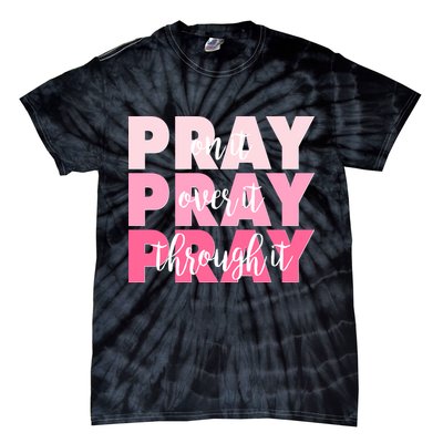 Pray On It Over It Through It Tie-Dye T-Shirt