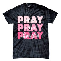 Pray On It Over It Through It Tie-Dye T-Shirt