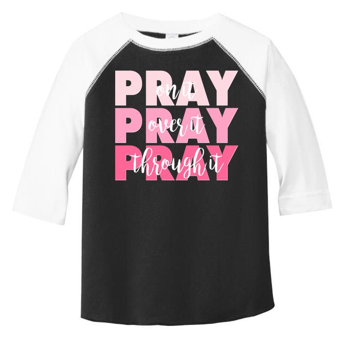 Pray On It Over It Through It Toddler Fine Jersey T-Shirt