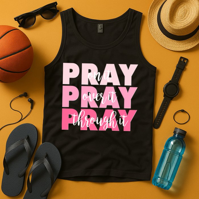 Pray On It Over It Through It Tank Top