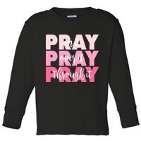 Pray On It Over It Through It Toddler Long Sleeve Shirt