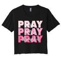 Pray On It Over It Through It Crop Top