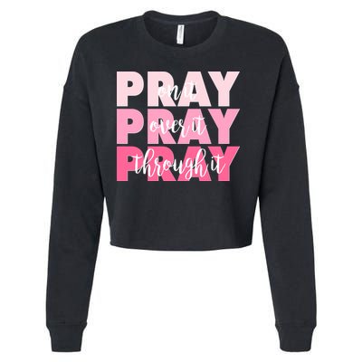 Pray On It Over It Through It Cropped Pullover Crew