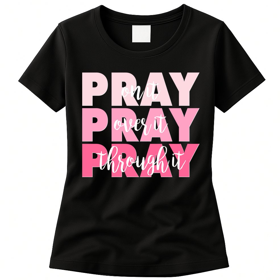 Pray On It Over It Through It Womens T-Shirt