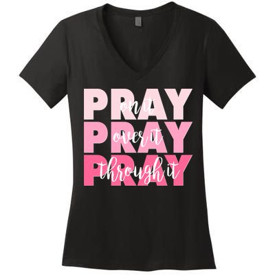 Pray On It Over It Through It Women's V-Neck T-Shirt
