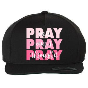 Pray On It Over It Through It Wool Snapback Cap