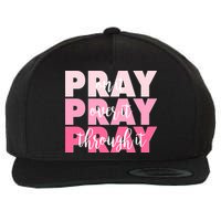Pray On It Over It Through It Wool Snapback Cap