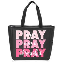 Pray On It Over It Through It Zip Tote Bag