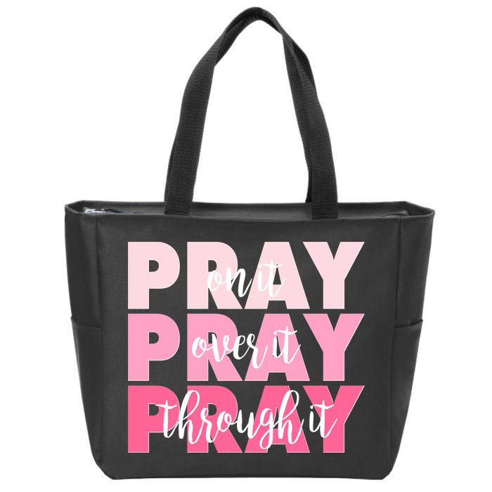 Pray On It Over It Through It Zip Tote Bag
