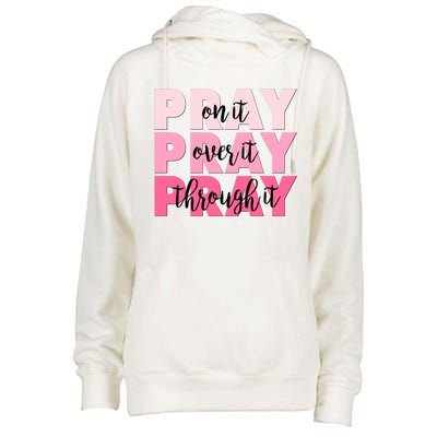 Pray On It Over It Through It Womens Funnel Neck Pullover Hood