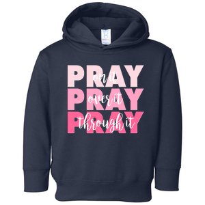 Pray On It Over It Through It Toddler Hoodie