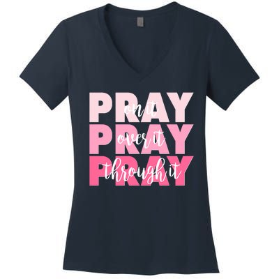 Pray On It Over It Through It Women's V-Neck T-Shirt