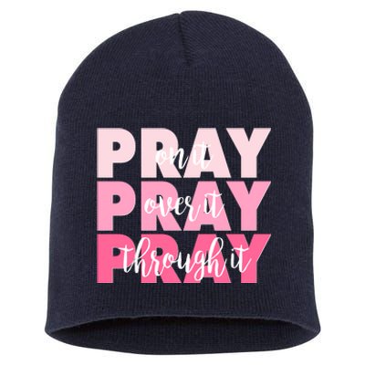 Pray On It Over It Through It Short Acrylic Beanie