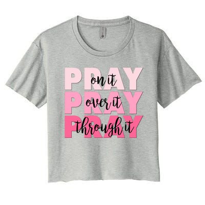 Pray On It Over It Through It Women's Crop Top Tee