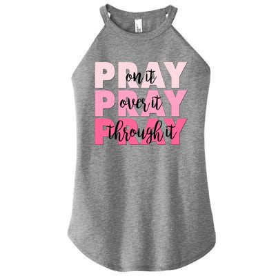 Pray On It Over It Through It Women's Perfect Tri Rocker Tank