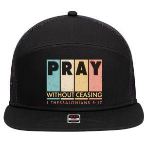 Pray Witout Ceasing 1 Thessalonians 5:17 7 Panel Mesh Trucker Snapback Hat