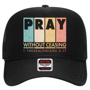 Pray Witout Ceasing 1 Thessalonians 5:17 High Crown Mesh Back Trucker Hat