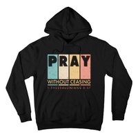 Pray Witout Ceasing 1 Thessalonians 5:17 Hoodie