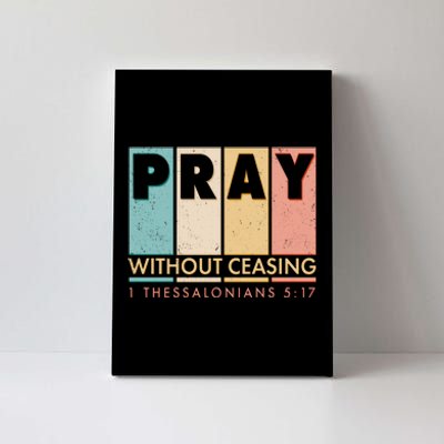 Pray Witout Ceasing 1 Thessalonians 5:17 Canvas