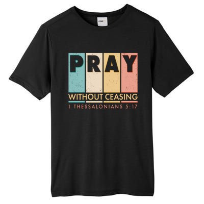 Pray Witout Ceasing 1 Thessalonians 5:17 Tall Fusion ChromaSoft Performance T-Shirt