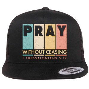 Pray Witout Ceasing 1 Thessalonians 5:17 Flat Bill Trucker Hat