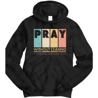 Pray Witout Ceasing 1 Thessalonians 5:17 Tie Dye Hoodie