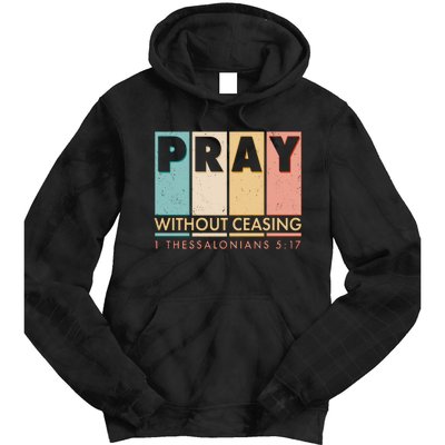 Pray Witout Ceasing 1 Thessalonians 5:17 Tie Dye Hoodie