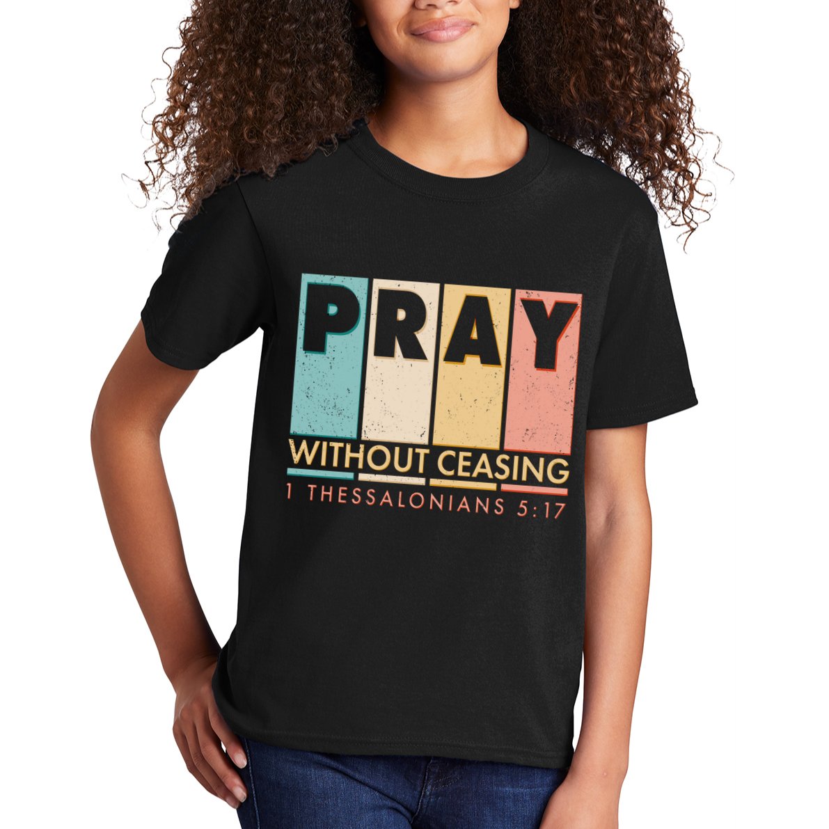Pray Witout Ceasing 1 Thessalonians 5:17 Kids T-Shirt