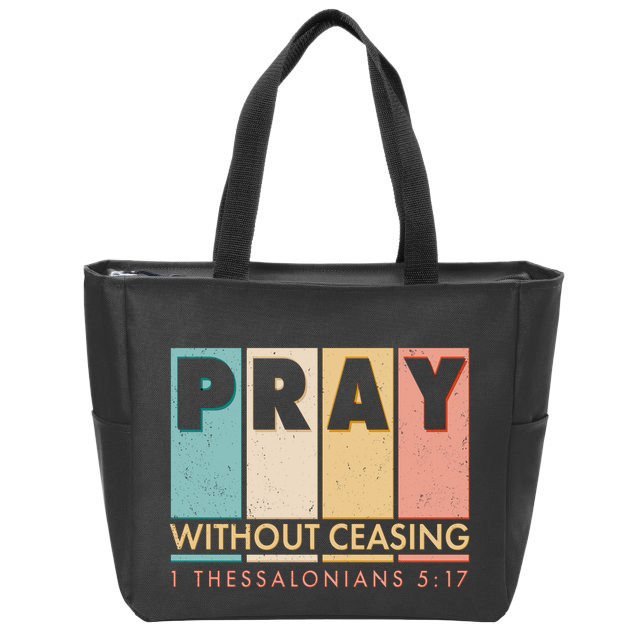 Pray Witout Ceasing 1 Thessalonians 5:17 Zip Tote Bag