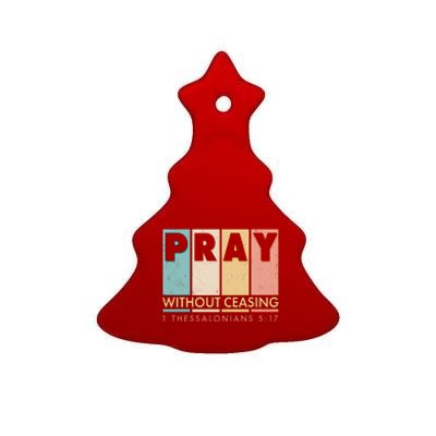 Pray Witout Ceasing 1 Thessalonians 5:17 Ceramic Tree Ornament