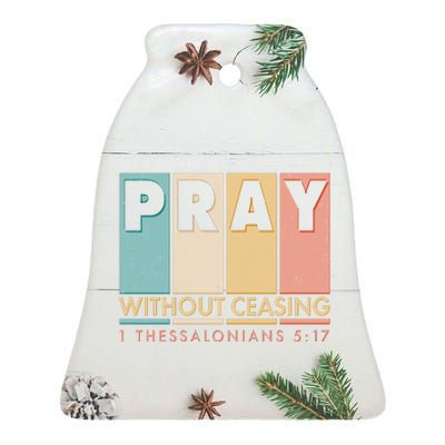 Pray Witout Ceasing 1 Thessalonians 5:17 Ceramic Bell Ornament