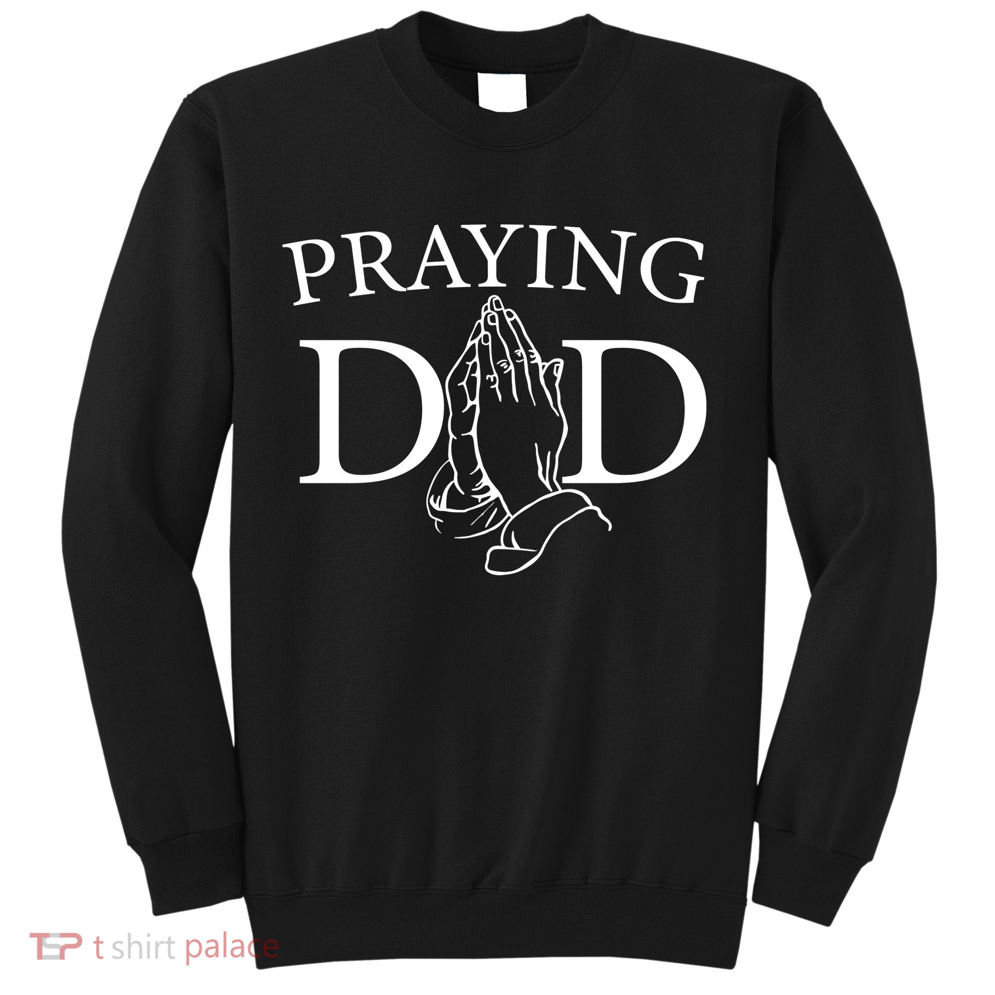 Praying Dad Sweatshirt