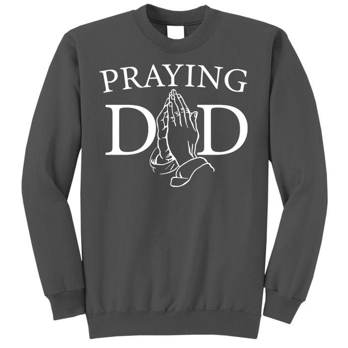 Praying Dad Tall Sweatshirt