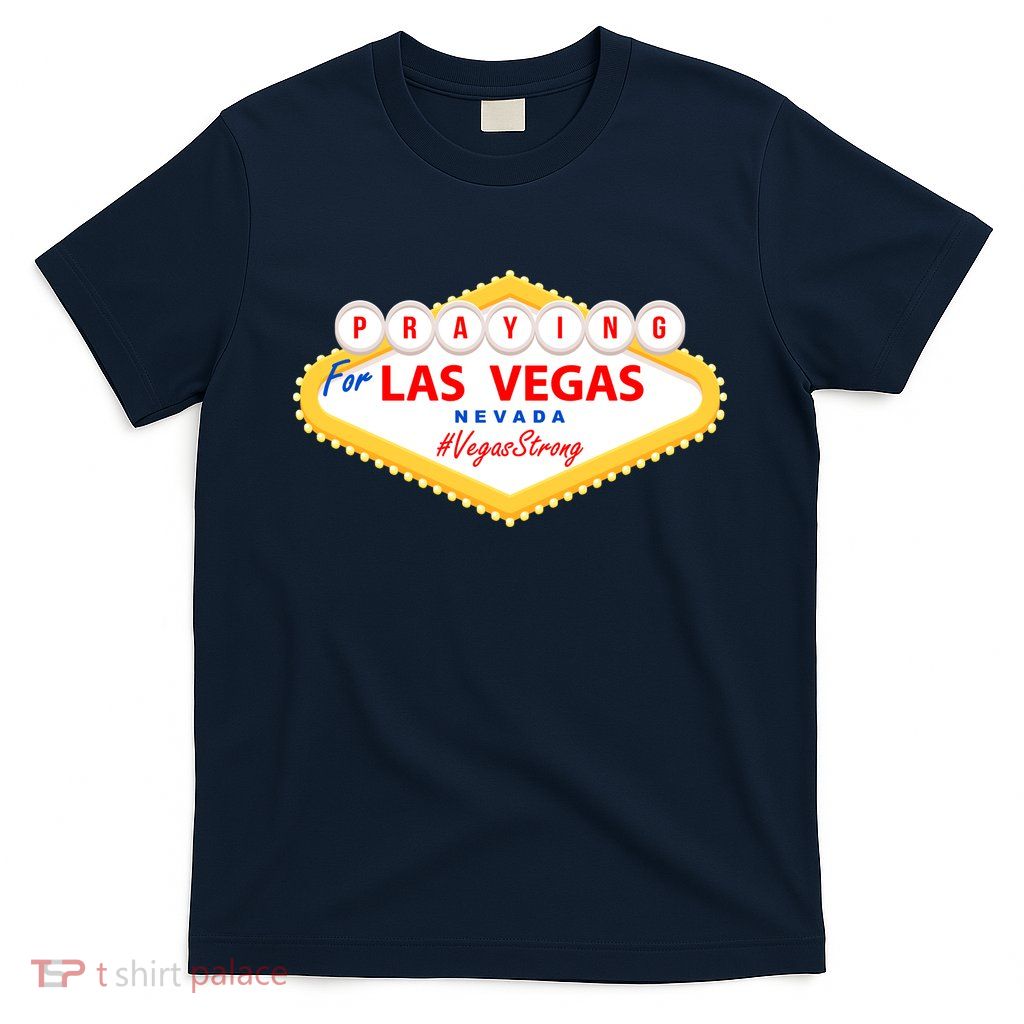 Praying For Las Vegas Nevada Vegas Strong T-Shirt