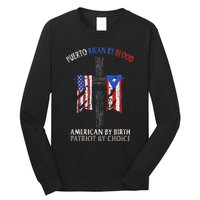 Puerto Rican By Blood American By Birth Patriot By Choice Long Sleeve Shirt