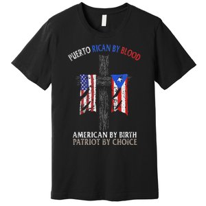 Puerto Rican By Blood American By Birth Patriot By Choice Premium T-Shirt