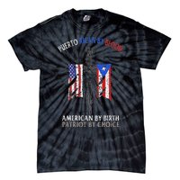 Puerto Rican By Blood American By Birth Patriot By Choice Tie-Dye T-Shirt