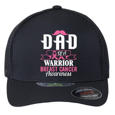 Pink Ribbon Breast Cancer Awareness Dad Of A Warrior Fight Gift Flexfit Unipanel Trucker Cap