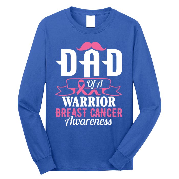 Pink Ribbon Breast Cancer Awareness Dad Of A Warrior Fight Gift Long Sleeve Shirt