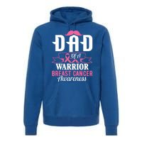 Pink Ribbon Breast Cancer Awareness Dad Of A Warrior Fight Gift Premium Hoodie