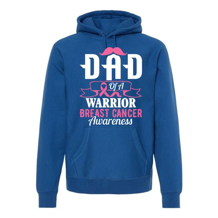 Pink Ribbon Breast Cancer Awareness Dad Of A Warrior Fight Gift Premium Hoodie