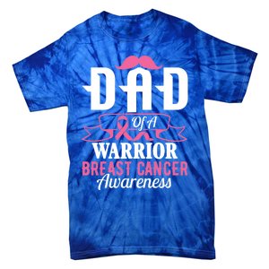 Pink Ribbon Breast Cancer Awareness Dad Of A Warrior Fight Gift Tie-Dye T-Shirt