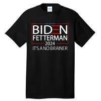 Political Retro Biden Fetterman 2024 ItS A No Brainer Tall T-Shirt