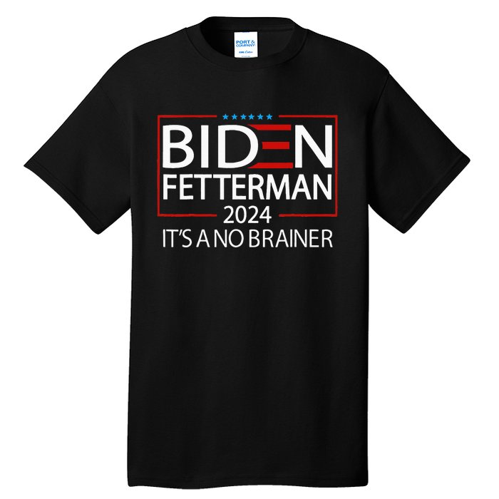 Political Retro Biden Fetterman 2024 ItS A No Brainer Tall T-Shirt