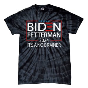 Political Retro Biden Fetterman 2024 ItS A No Brainer Tie-Dye T-Shirt